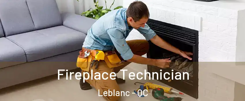 Fireplace Technician Leblanc - QC