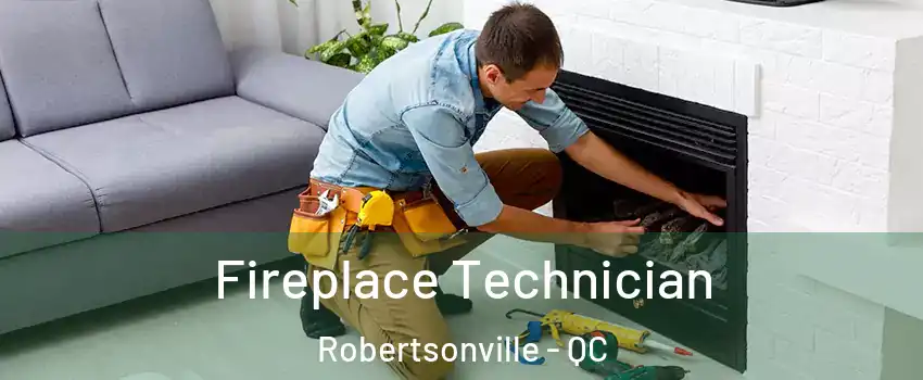 Fireplace Technician Robertsonville - QC