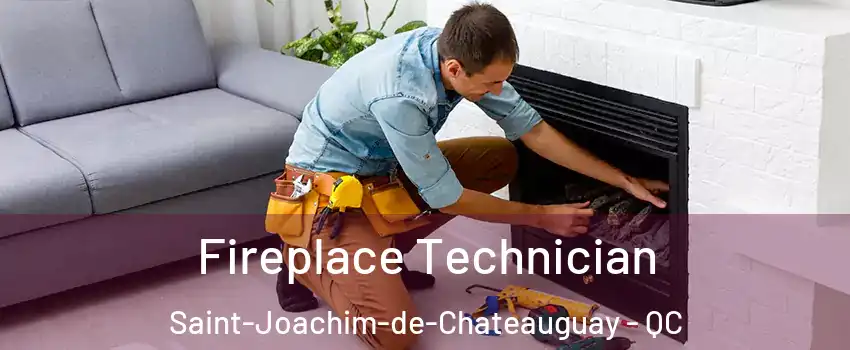 Fireplace Technician Saint-Joachim-de-Chateauguay - QC