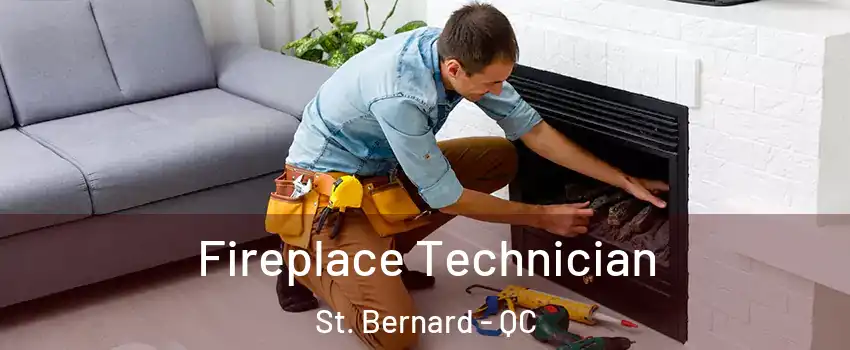 Fireplace Technician St. Bernard - QC