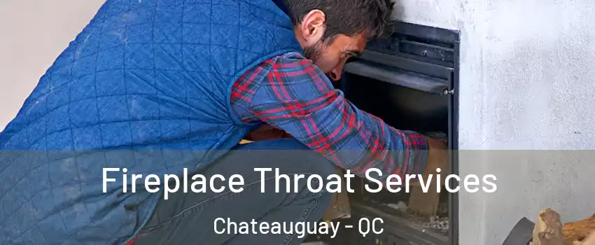  Fireplace Throat Services Chateauguay - QC