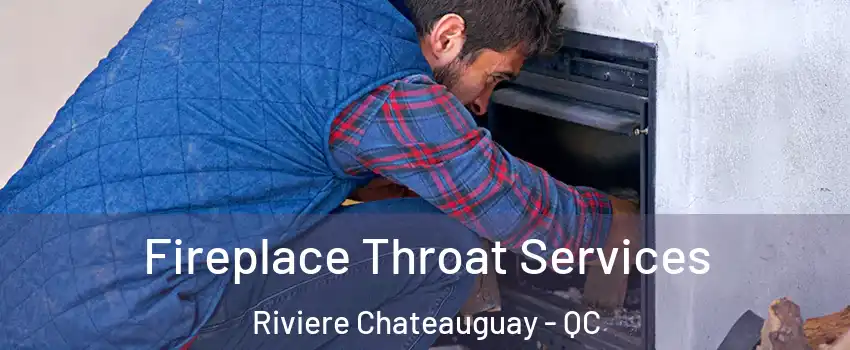  Fireplace Throat Services Riviere Chateauguay - QC