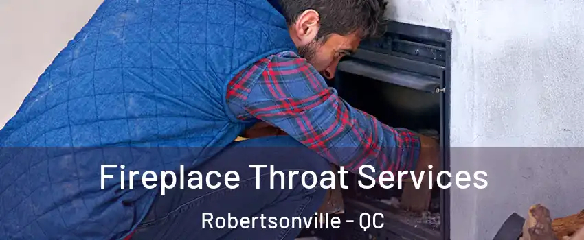 Fireplace Throat Services Robertsonville - QC