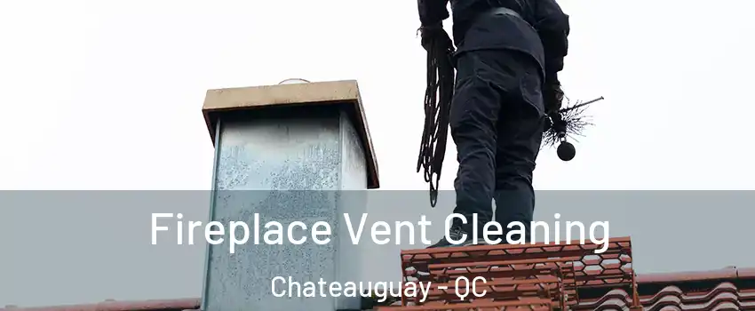  Fireplace Vent Cleaning Chateauguay - QC