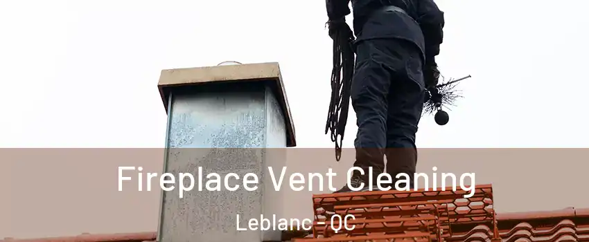  Fireplace Vent Cleaning Leblanc - QC
