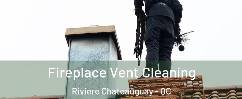  Fireplace Vent Cleaning Riviere Chateauguay - QC