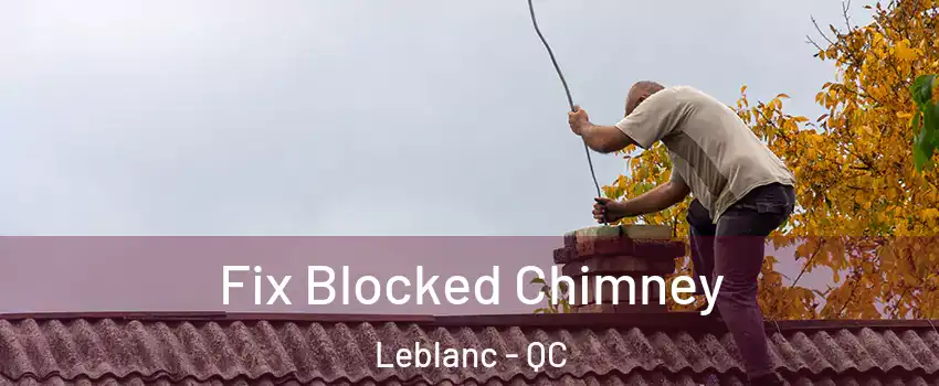 Fix Blocked Chimney Leblanc - QC