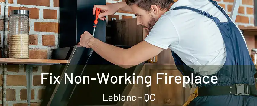  Fix Non-Working Fireplace Leblanc - QC