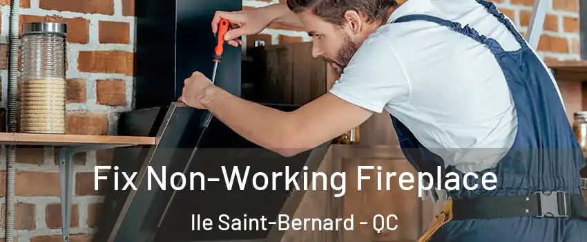  Fix Non-Working Fireplace lle Saint-Bernard - QC