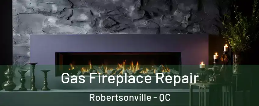  Gas Fireplace Repair Robertsonville - QC