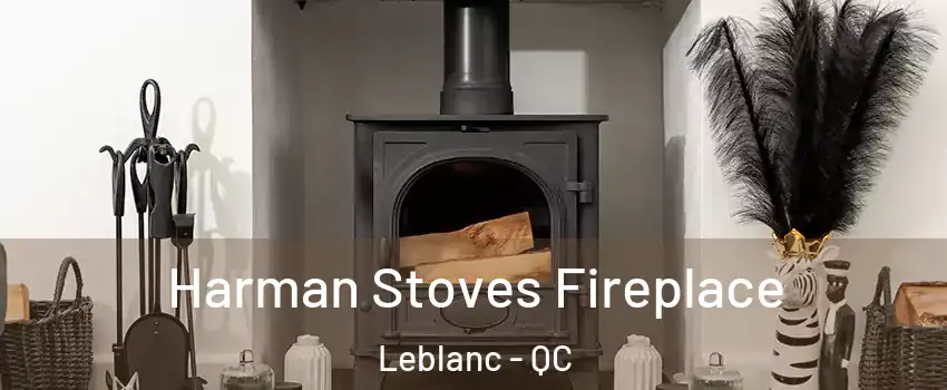  Harman Stoves Fireplace Leblanc - QC