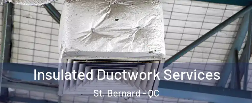  Insulated Ductwork Services St. Bernard - QC