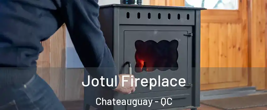  Jotul Fireplace Chateauguay - QC