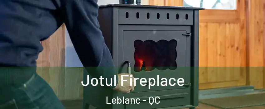  Jotul Fireplace Leblanc - QC