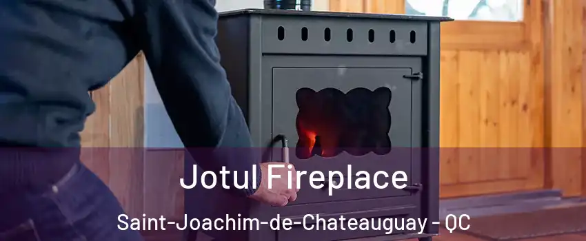  Jotul Fireplace Saint-Joachim-de-Chateauguay - QC