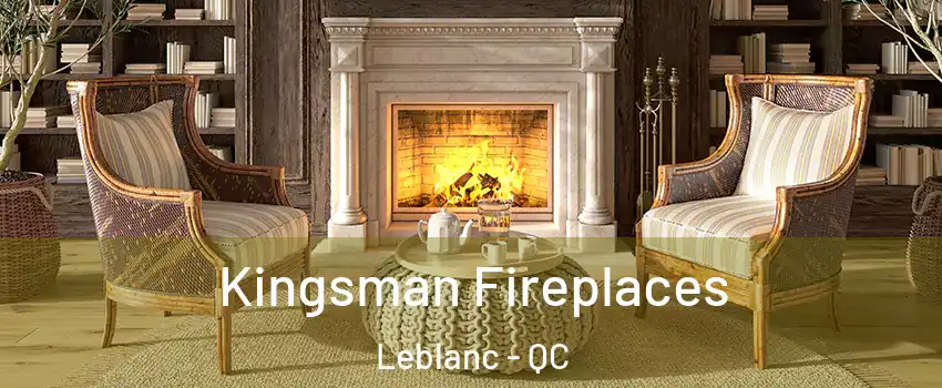  Kingsman Fireplaces Leblanc - QC