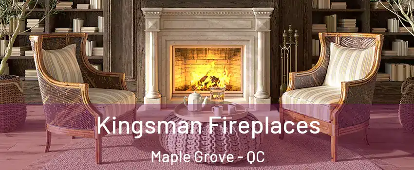  Kingsman Fireplaces Maple Grove - QC
