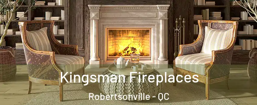  Kingsman Fireplaces Robertsonville - QC