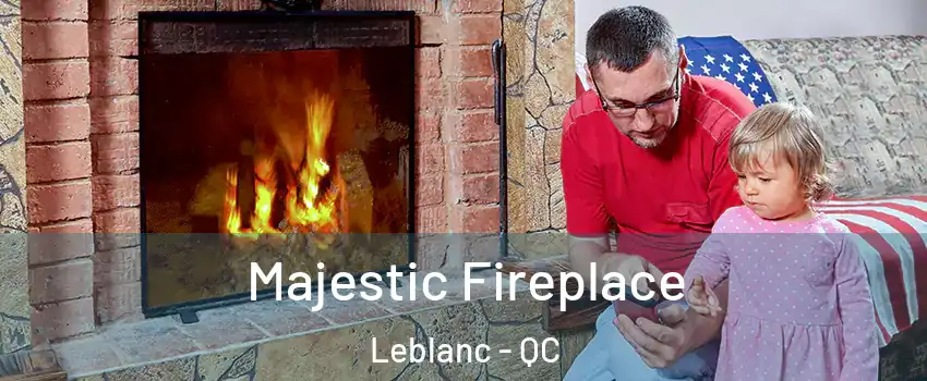  Majestic Fireplace Leblanc - QC