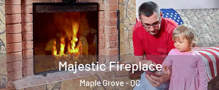  Majestic Fireplace Maple Grove - QC