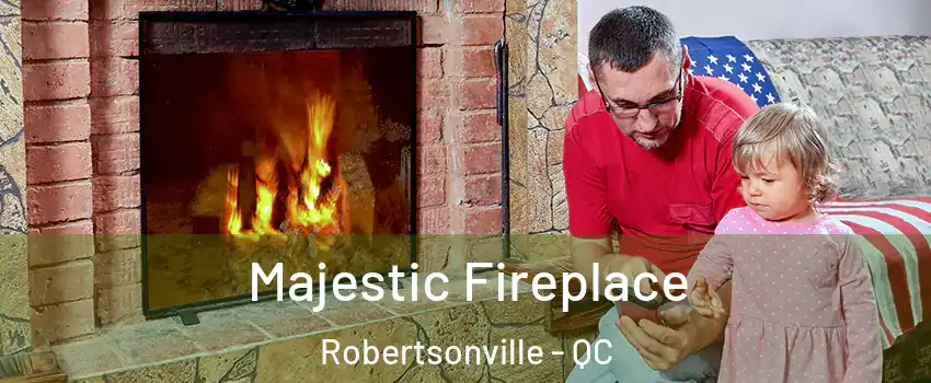  Majestic Fireplace Robertsonville - QC