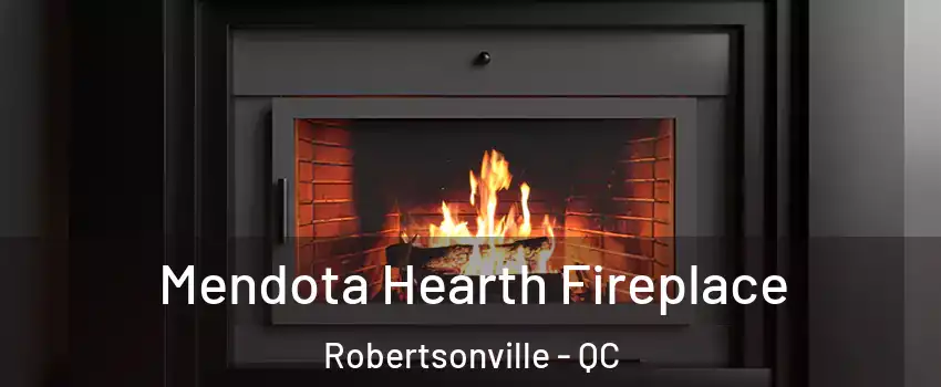 Mendota Hearth Fireplace Robertsonville - QC