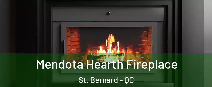 Mendota Hearth Fireplace St. Bernard - QC