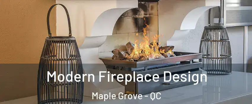  Modern Fireplace Design Maple Grove - QC