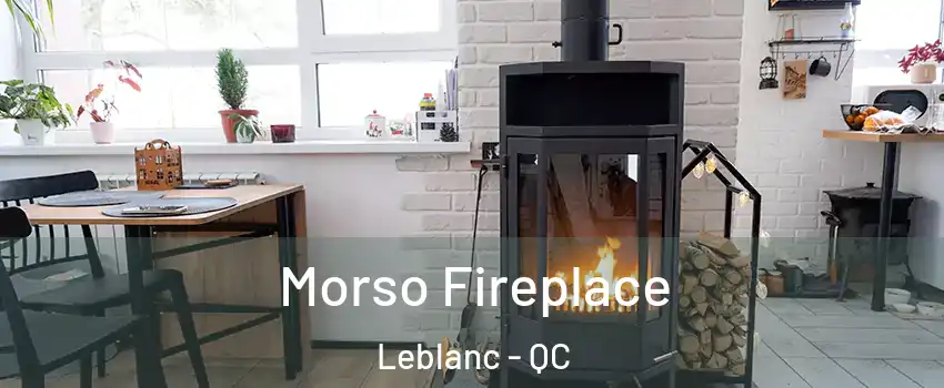  Morso Fireplace Leblanc - QC