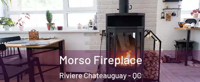  Morso Fireplace Riviere Chateauguay - QC