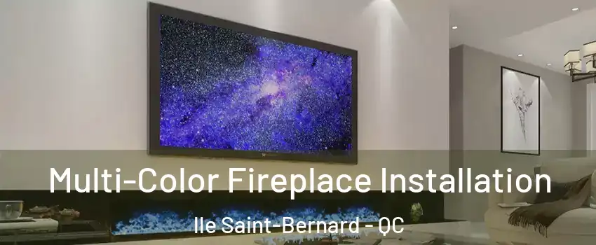  Multi-Color Fireplace Installation lle Saint-Bernard - QC