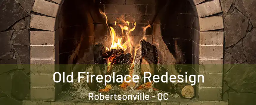  Old Fireplace Redesign Robertsonville - QC
