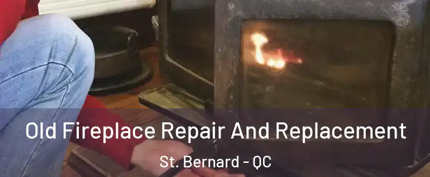  Old Fireplace Repair And Replacement St. Bernard - QC