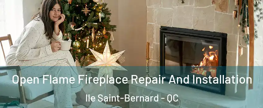  Open Flame Fireplace Repair And Installation lle Saint-Bernard - QC