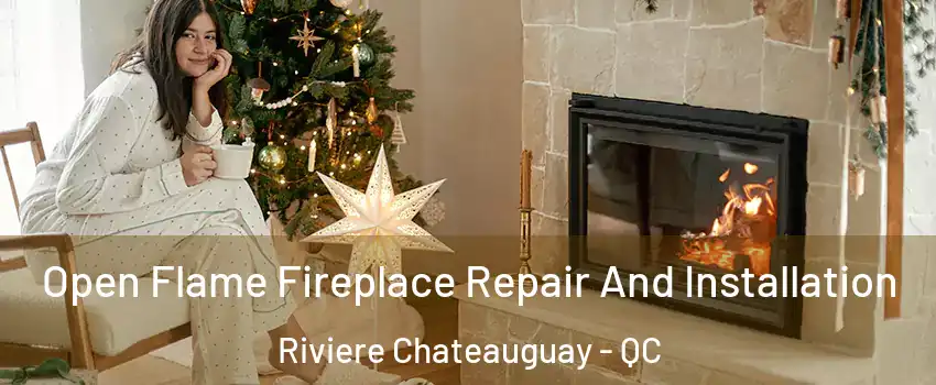  Open Flame Fireplace Repair And Installation Riviere Chateauguay - QC