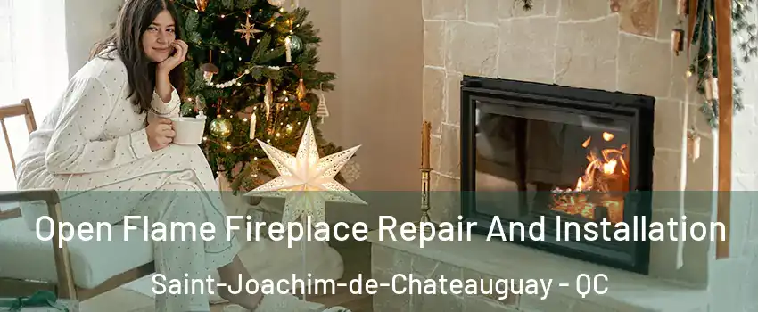  Open Flame Fireplace Repair And Installation Saint-Joachim-de-Chateauguay - QC