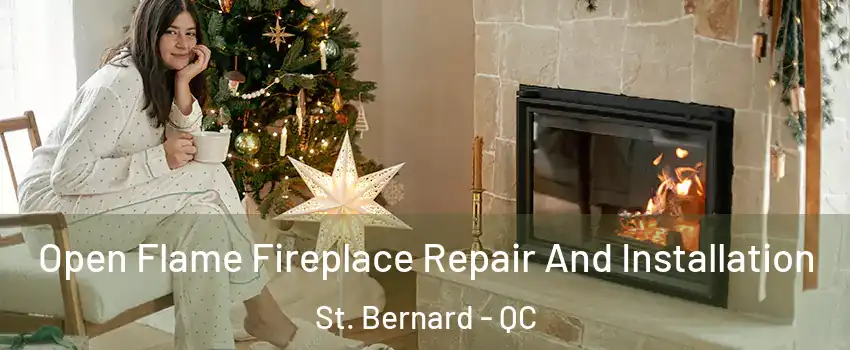  Open Flame Fireplace Repair And Installation St. Bernard - QC