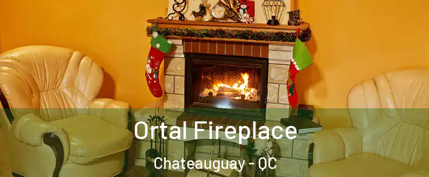 Ortal Fireplace Chateauguay - QC