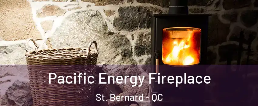  Pacific Energy Fireplace St. Bernard - QC