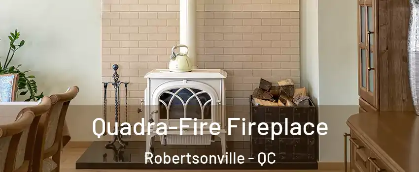  Quadra-Fire Fireplace Robertsonville - QC