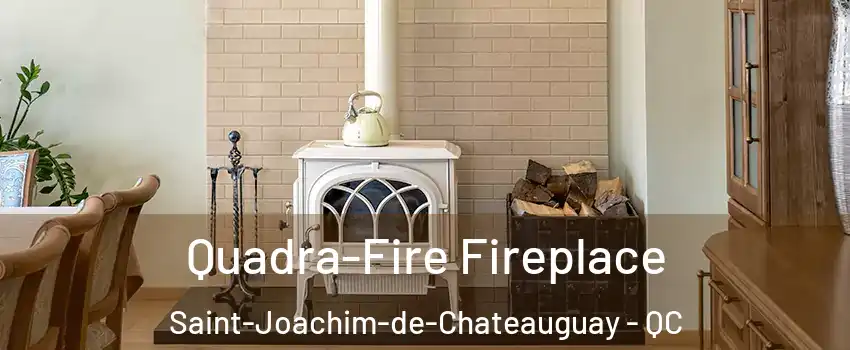  Quadra-Fire Fireplace Saint-Joachim-de-Chateauguay - QC