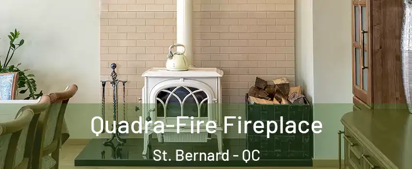  Quadra-Fire Fireplace St. Bernard - QC