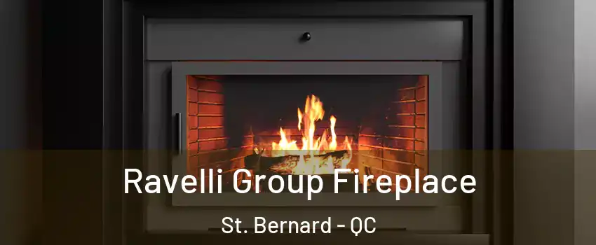 Ravelli Group Fireplace St. Bernard - QC
