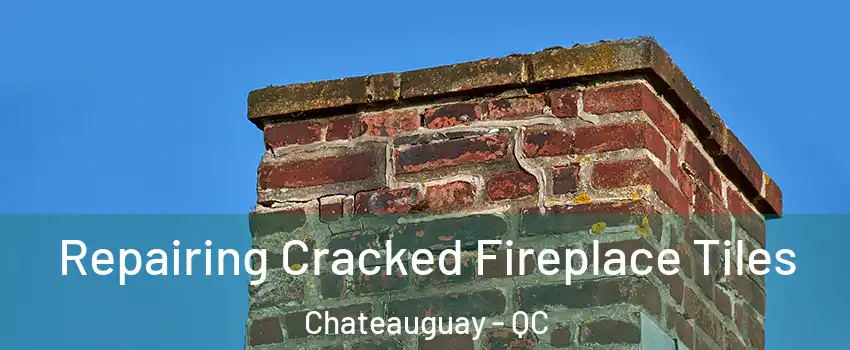 Repairing Cracked Fireplace Tiles Chateauguay - QC