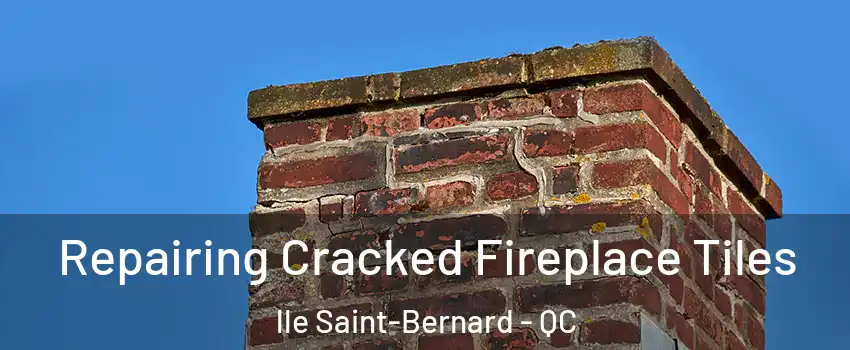  Repairing Cracked Fireplace Tiles lle Saint-Bernard - QC