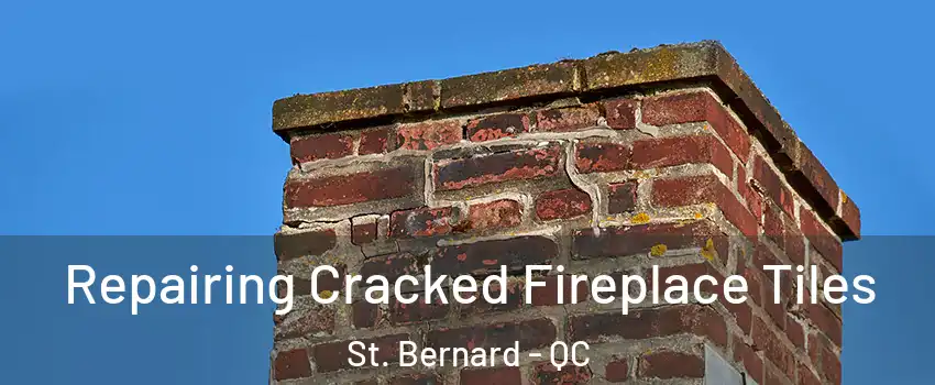  Repairing Cracked Fireplace Tiles St. Bernard - QC