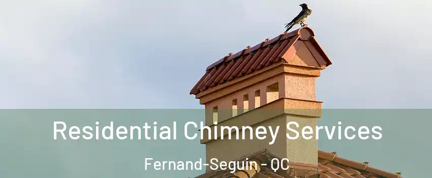  Residential Chimney Services Fernand-Seguin - QC