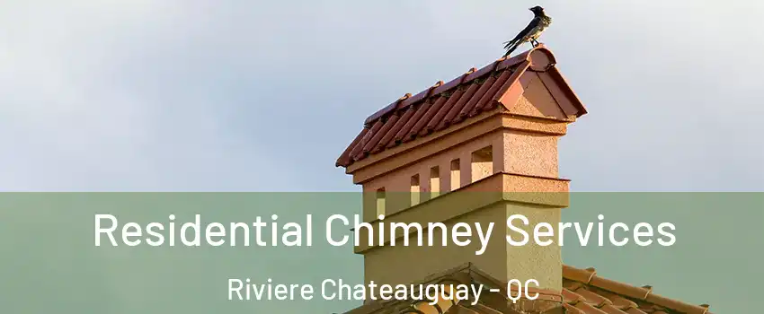  Residential Chimney Services Riviere Chateauguay - QC