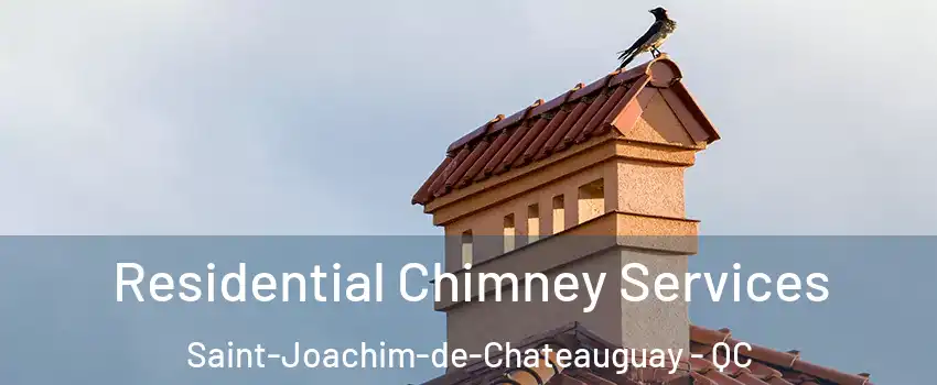  Residential Chimney Services Saint-Joachim-de-Chateauguay - QC