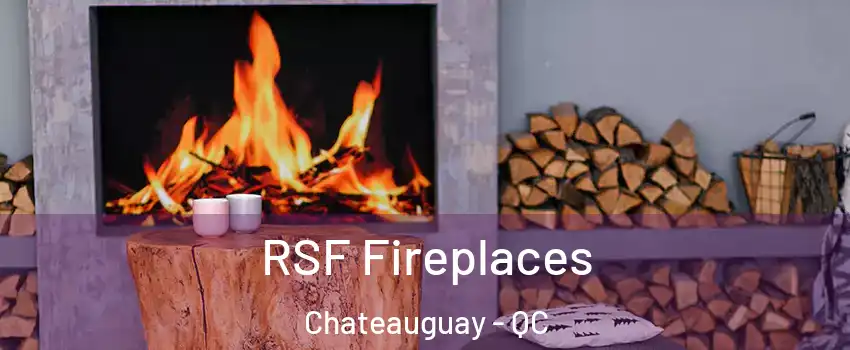  RSF Fireplaces Chateauguay - QC